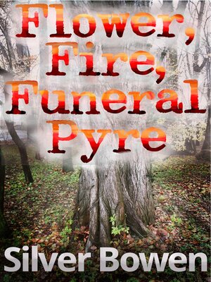 cover image of Flower, Fire, Funeral Pyre